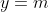 y=m