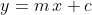 y=m\,x+c