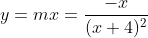 y=mx=\frac{-x}{(x+4)^2}