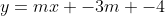 y=mx -3m -4