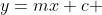 y=mx+c 