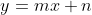y=mx+n