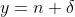 y=n+\delta