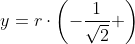 y=r\cdot\left(-\frac{1}{\sqrt{2}} \right)