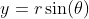 y=r\sin(\theta)