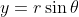 y=r\sin\theta
