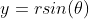 y=rsin(\theta)