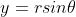 y=rsin{\theta}