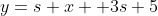 y=s x +3s+5