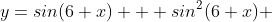 y=sin(6 x) + sin^2(6 x) 