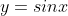 y=sinx