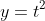 y=t^2