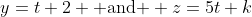 y=t+2 \mbox{ and } z=5t+k