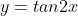 y=tan2x