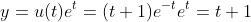 y=u(t)e^{t}=(t+1)e^{-t}e^{t}=t+1