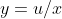 y=u/x