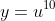 y=u^{10}