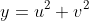 y=u^2+v^2