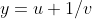 y=u+1/v