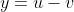 y=u-v