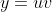 y=uv