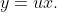 y=ux.
