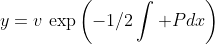 y=v\,\exp\left(-1/2\int Pdx\right)