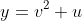 y=v^2+u