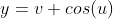 y=v+cos(u)