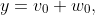 y=v_0+w_0,