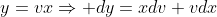 y=vx\Rightarrow dy=xdv+vdx