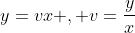 y=vx , v=\frac{y}{x}