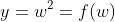 y=w^2=f(w)