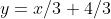 y=x/3+4/3