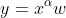 y=x^{\alpha}w