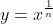 y=x^{\frac{1}{n}}