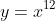y=x^{12}