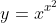 y=x^{x^2}