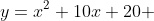 y=x^2+10x+20 