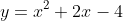 y=x^2+2x-4