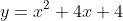 y=x^2+4x+4