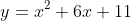 y=x^2+6x+11