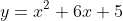 y=x^2+6x+5