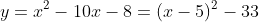 y=x^2-10x-8=(x-5)^2-33