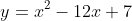 y=x^2-12x+7