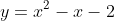 y=x^2-x-2