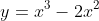 y=x^3-2x^2
