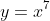 y=x^7