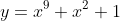 y=x^9+x^2+1