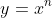 y=x^n